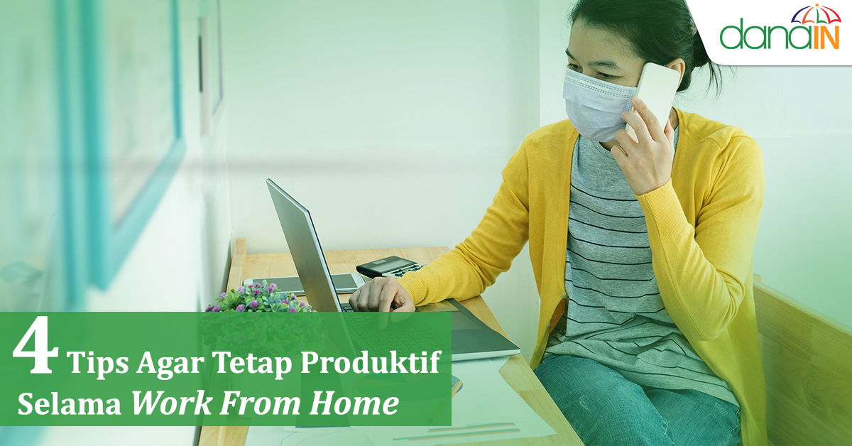 4 Tips Agar Tetap Produktif Selama Work From Home Blog 3874