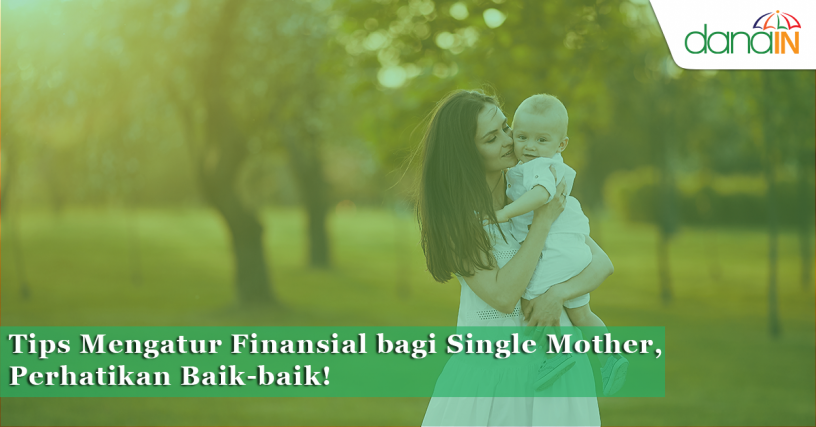 Tips Mengatur Finansial bagi Single Mother, Perhatikan Baik-baik!