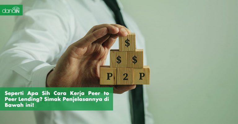 Seperti Apa Sih Cara Kerja Peer to Peer Lending? Simak Penjelasannya di
