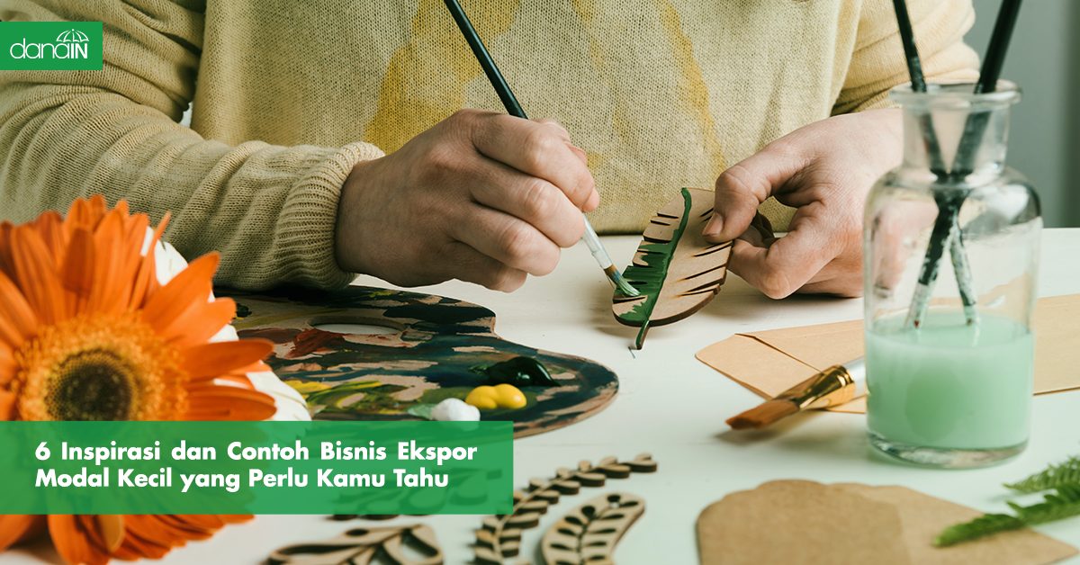6 Inspirasi dan Contoh Bisnis Ekspor Modal Kecil yang Perlu ...