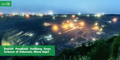 danain-daerah penghasil tambang emas terbesar di Indonesia-gambar daerah penghasil emas di Indonesia