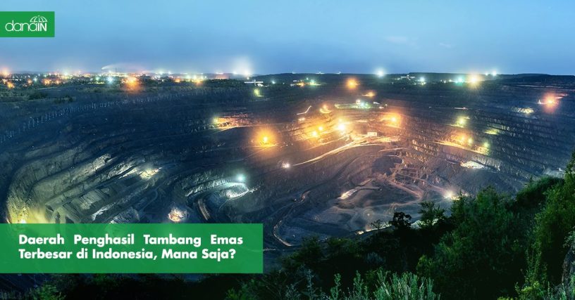 danain-daerah penghasil tambang emas terbesar di Indonesia-gambar daerah penghasil emas di Indonesia