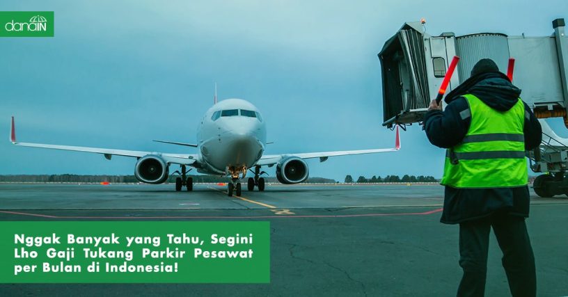 danain-Gaji tukang parkir pesawat per bulan di indonesia-gambar tukang parkir pesawat