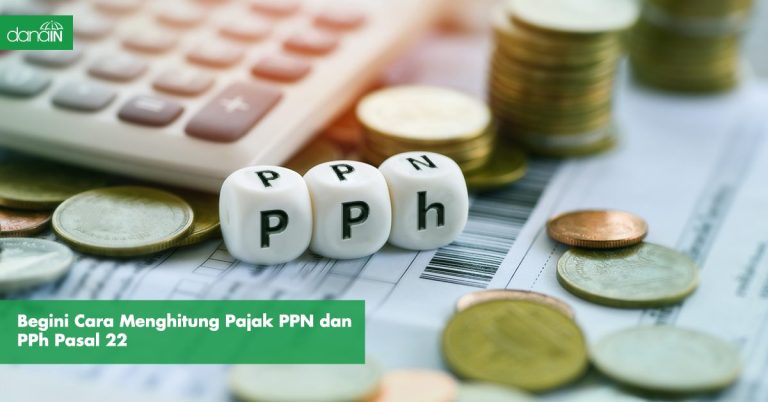 Begini Cara Menghitung Pajak Ppn Dan Pph Pasal 22 Blog 5533