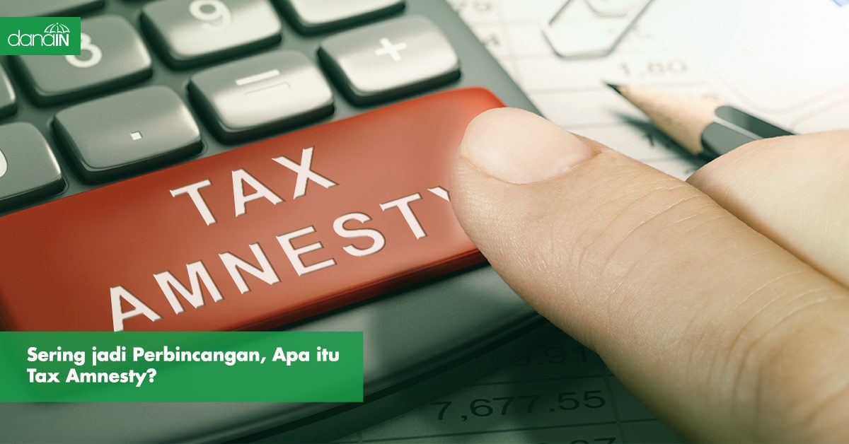 Sering Jadi Perbincangan, Apa Itu Tax Amnesty