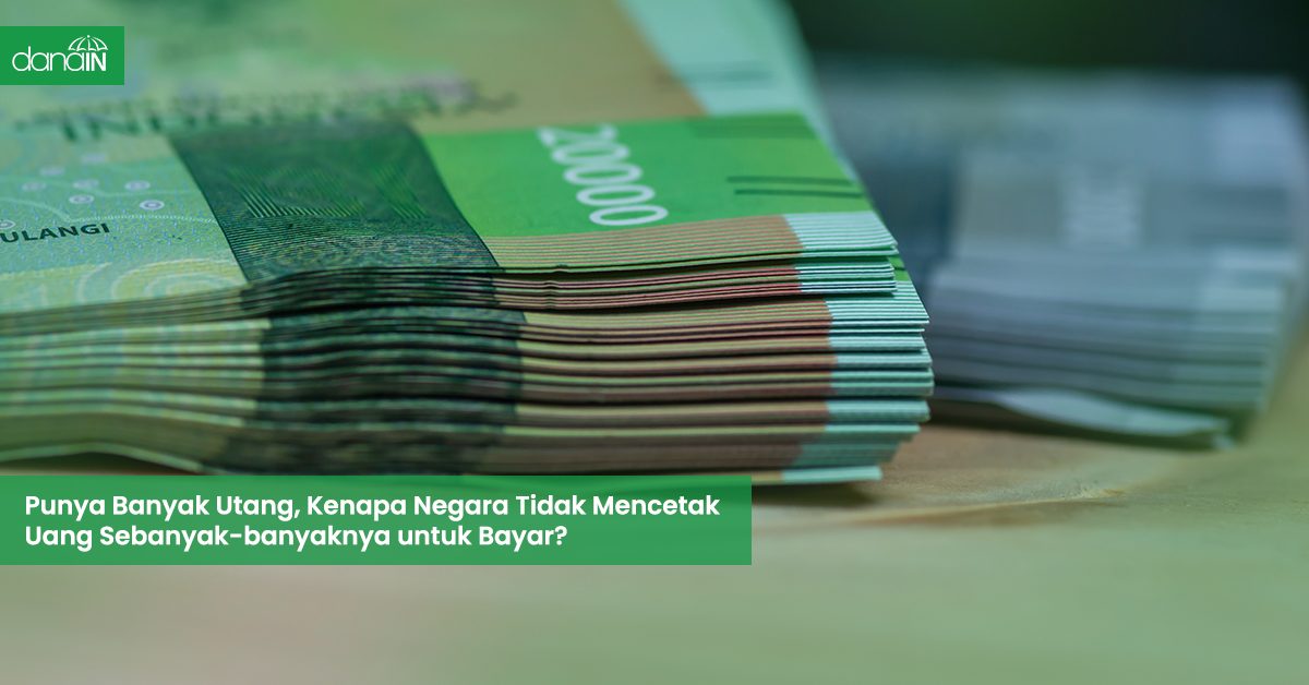 Punya Banyak Utang Kenapa Negara Tidak Mencetak Uang Sebanyak